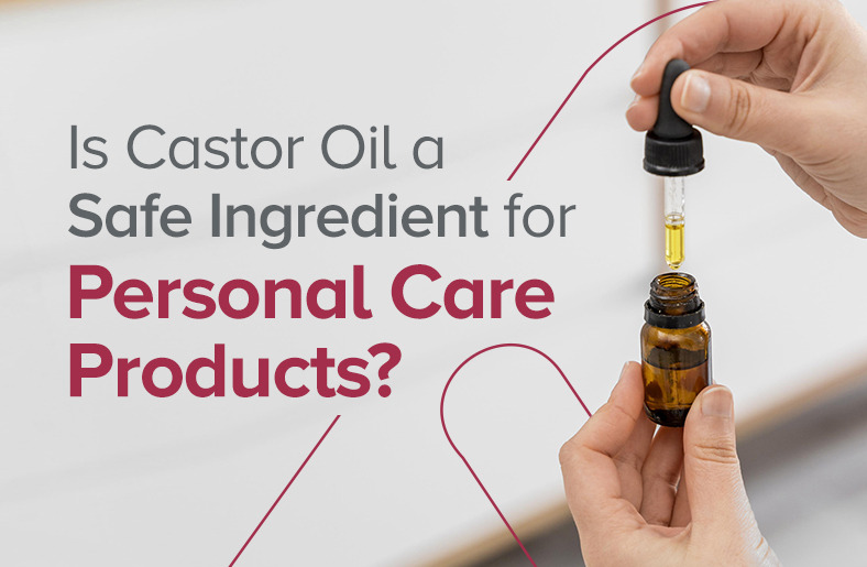 is-castor-oil-a-safe-ingredient-for-personal-care-products?
